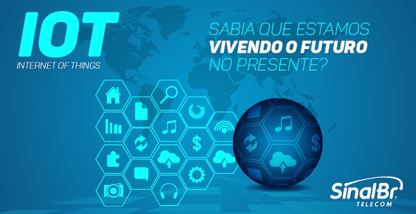 Internet of Things (IoT): Sabia que estamos vivendo o futuro no presente?